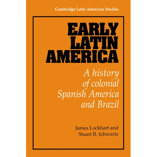 Early Latin America: A History of Colonial Spanish America and Brazil