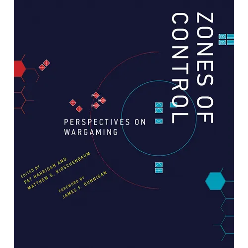 Zones of Control: Perspectives on Wargaming