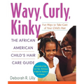 Wavy, Curly, Kinky: The African American Child's Hair Care Guide