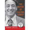 The Mayor of Castro Street: The Life & Times of Harvey Milk