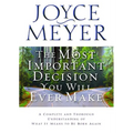 The Most Important Decision You Will Ever Make: A Complete and Thorough Understanding of What It Means to Be Born Again