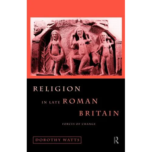 Religion in Late Roman Britain: Forces of Change