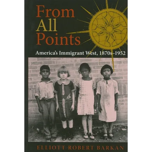 From All Points: America's Immigrant West, 1870s-1952