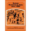 British Business in Asia Since 1860