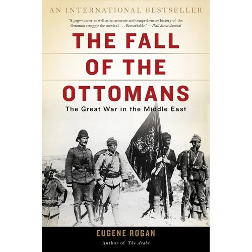 The Fall of the Ottomans: The Great War in the Middle East