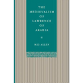 The Medievalism of Lawrence of Arabia