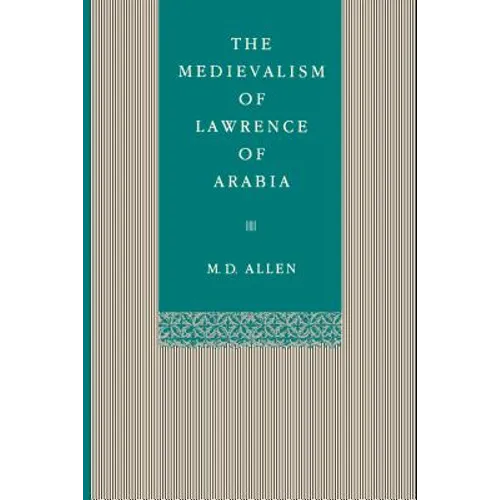 The Medievalism of Lawrence of Arabia