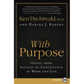 With Purpose: Going from Success to Significance in Work and Life