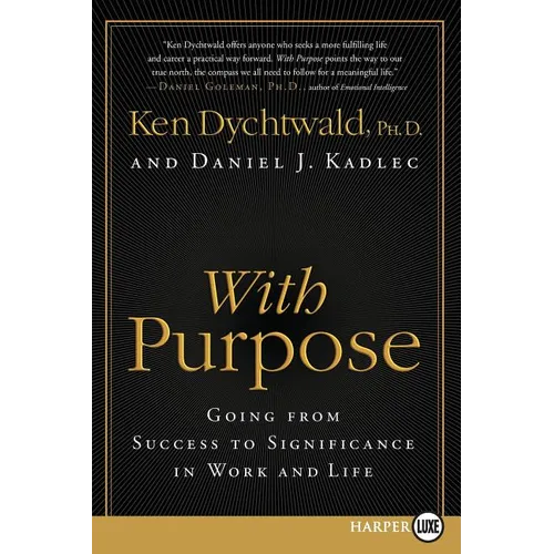 With Purpose: Going from Success to Significance in Work and Life