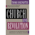 Church and Revolution: Catholics in the Struggle for Democracy and Social Justice