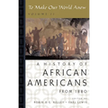To Make Our World Anew: Volume II: A History of African Americans Since 1880