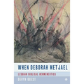 When Deborah Met Jael: Lesbian Feminist Hermeneutics