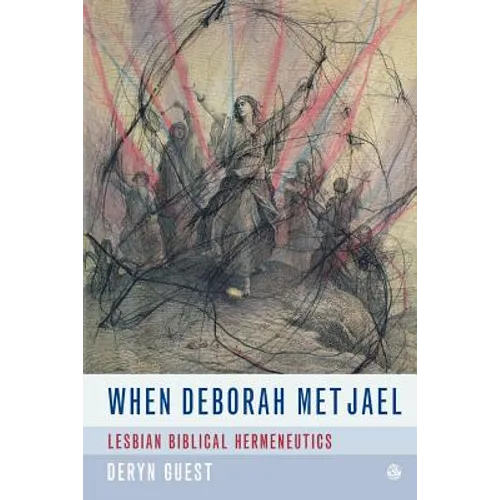 When Deborah Met Jael: Lesbian Feminist Hermeneutics