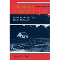 On Many a Bloody Field: Four Years in the Iron Brigade