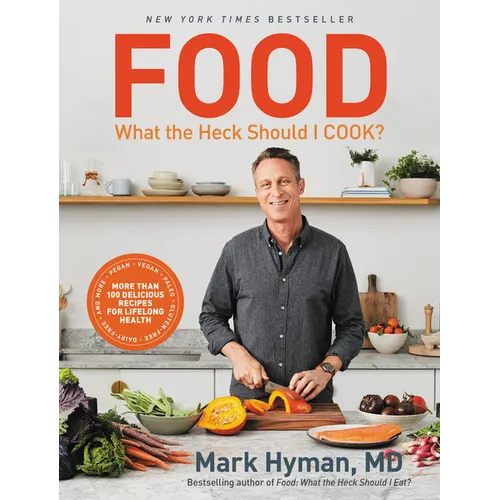Food: What the Heck Should I Cook?: More Than 100 Delicious Recipes--Pegan, Vegan, Paleo, Gluten-Free, Dairy-Free, and More--For Lifelong Health