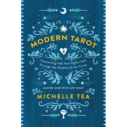 Modern Tarot: Connecting with Your Higher Self Through the Wisdom of the Cards