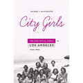 City Girls: The Nisei Social World in Los Angeles, 1920-1950