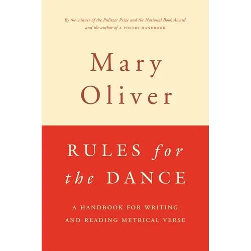 Rules for the Dance: A Handbook for Writing and Reading Metrical Verse