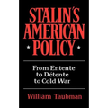 Stalin's American Policy: From Entente to Detente to Cold War