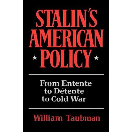 Stalin's American Policy: From Entente to Detente to Cold War