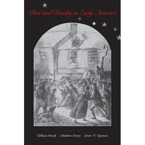 Riot and Revelry in Early America
