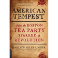 American Tempest: How the Boston Tea Party Sparked a Revolution