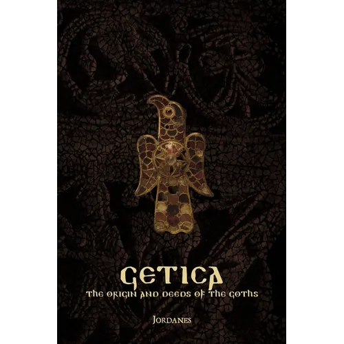 Getica: The Origin and Deeds of the Goths