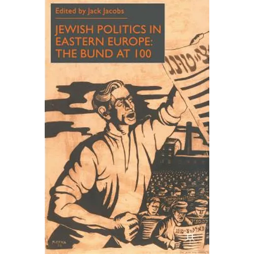 Jewish Politics in Eastern Europe: The Bund at 100