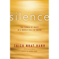 Silence: The Power of Quiet in a World Full of Noise