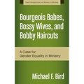 A Bourgeois Babes, Bossy Wives, and Bobby Haircuts: A Case for Gender Equality in Ministry