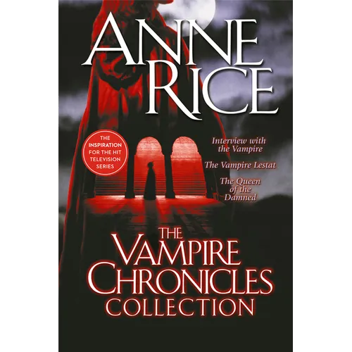 The Vampire Chronicles Collection: Interview with the Vampire, the Vampire Lestat, the Queen of the Damned