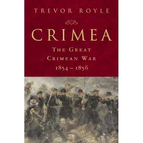 Crimea: The Great Crimean War, 1854-1856: The Great Crimean War, 1854-1856