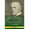 Rightly Dividing the Word of Truth: What Makes a Good Christian Believer - Descriptions in the New Testament Bible Lore and in Christ's Sermons