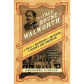 The Fall of the House of Walworth: A Tale of Madness and Murder in Gilded Age America