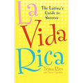 La Vida Rica: The Latina's Guide to Success