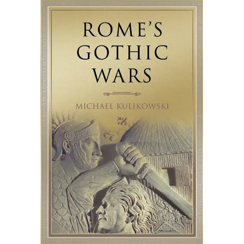 Rome's Gothic Wars: From the Third Century to Alaric