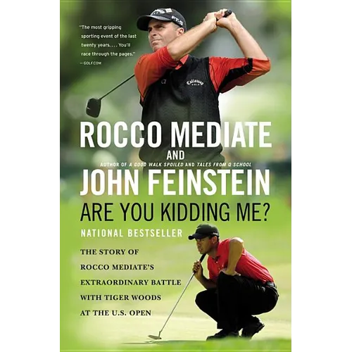 Are You Kidding Me?: The Story of Rocco Mediate's Extraordinary Battle with Tiger Woods at the US Open