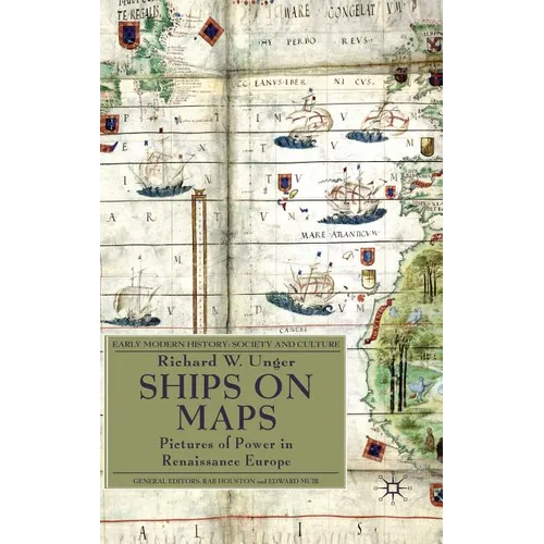 Ships on Maps: Pictures of Power in Renaissance Europe