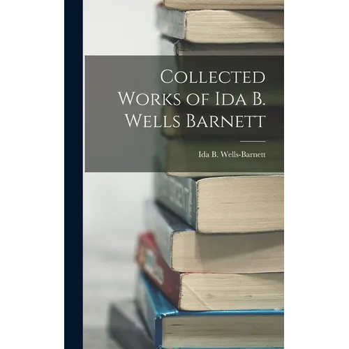 Collected Works of Ida B. Wells Barnett