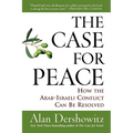 The Case for Peace: How the Arab-Israeli Conflict Can Be Resolved