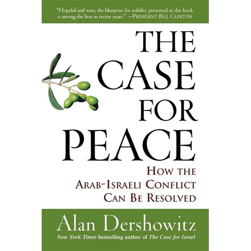 The Case for Peace: How the Arab-Israeli Conflict Can Be Resolved