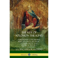 The Key of Solomon the King: A Biography Concerning King Solomon; His Magic, Conjurations and Mythical History (Biblical Pseudepigrapha)