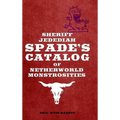 Sheriff Jedediah Spade's Catalog of Netherworld Monstrosities