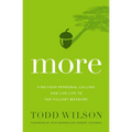 The More: Find Your Personal Calling and Live Life to the Fullest Measure