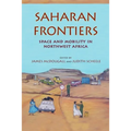 Saharan Frontiers: Space and Mobility in Northwest Africa