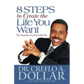 8 Steps to Create the Life You Want: The Anatomy of a Successful Life