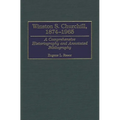 Winston S. Churchill, 1874-1965: A Comprehensive Historiography and Annotated Bibliography