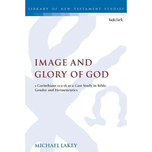 Image and Glory of God: 1 Corinthians 11:2-16 as a Case Study in Bible, Gender and Hermeneutics