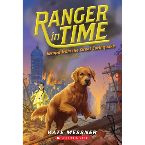 Escape from the Great Earthquake (Ranger in Time #6): Volume 6