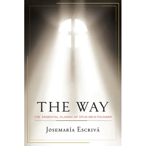 The Way: The Essential Classic of Opus Dei's Founder
